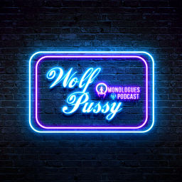 Podcast thumbnail for WolfPussy Monologues
