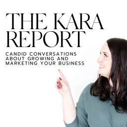 Podcast thumbnail for The Kara Report | Online Marketing Tips and Candid Business Conversations