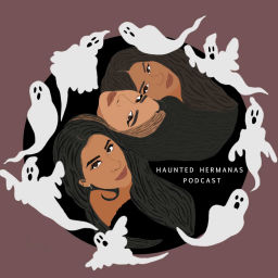 Podcast thumbnail for Haunted Hermanas Podcast