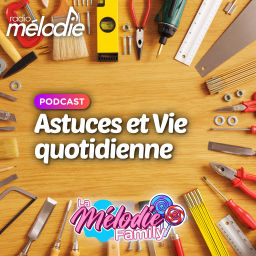 Podcast thumbnail for Astuces et Vie quotidienne - Radio Mélodie