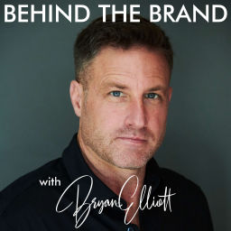 Podcast thumbnail for Behind the Brand with Bryan Elliott