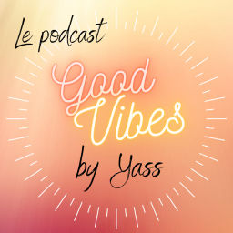 Podcast thumbnail for Good Vibes by Yass