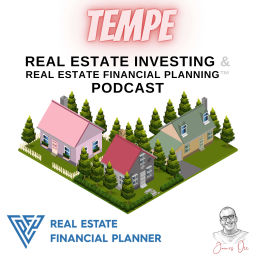 Podcast thumbnail for Tempe Real Estate Investing & Real Estate Financial Planning™ Podcast