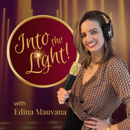 Podcast thumbnail for Into the Light! with Edina Mauvana