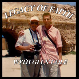Podcast thumbnail for Legacy of Faith with Glen Cole
