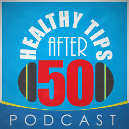 Podcast thumbnail for Healthy Tips After 50 Podcast