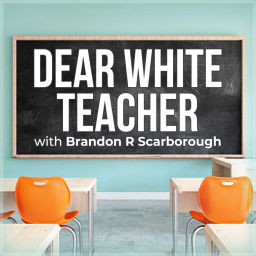 Podcast thumbnail for Dear White Teacher