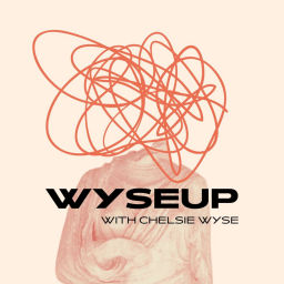 Podcast thumbnail for WyseUp with Chelsie Wyse