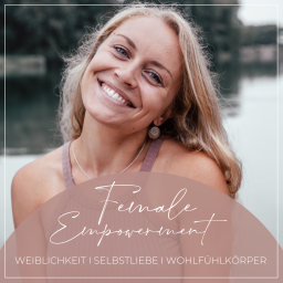 Podcast thumbnail for Female Empowerment Podcast - WEIBLICHKEIT I SELBSTLIEBE I WOHLFÜHLKÖRPER