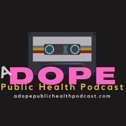 Podcast thumbnail for A Dope Public Health Podcast