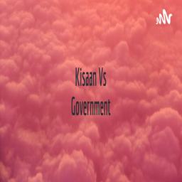 Podcast thumbnail for Kisaan Vs Government