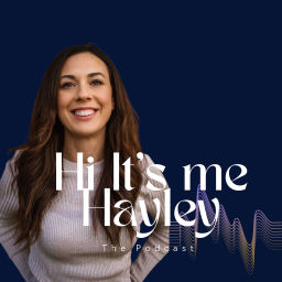 Podcast thumbnail for Hi It’s Me Hayley