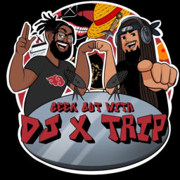 Podcast thumbnail for Geek Out with DJ & Trip