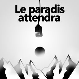 Podcast thumbnail for Le paradis attendra