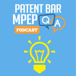 Podcast thumbnail for Patent Bar MPEP Q & A Podcast