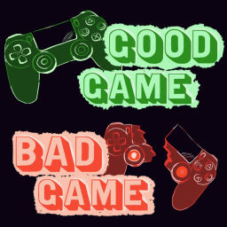 Podcast thumbnail for Good Game Bad Game Podcast