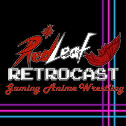 Podcast thumbnail for Red Leaf Retrocast (Gaming, Anime, Wrestling)