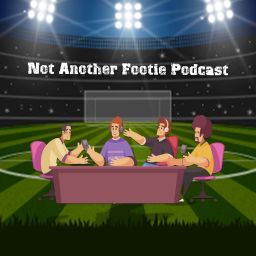 Podcast thumbnail for Not Another Footie Podcast