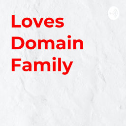 Podcast thumbnail for Loves Domain Family