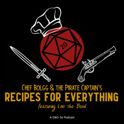 Podcast thumbnail for Chef Bolgg and the Pirate Captain's Recipes for Everything