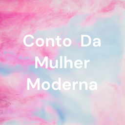 Podcast thumbnail for Conto Da Mulher Moderna