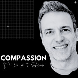 Podcast thumbnail for Compassion in a T-Shirt