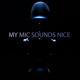 Podcast thumbnail for My Mic Sounds Nice