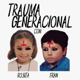 Podcast thumbnail for Trauma Generacional con Rosita y Fran
