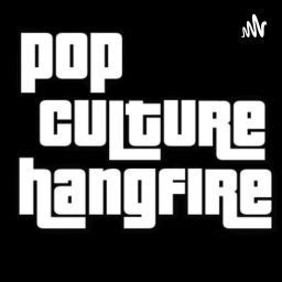 Podcast thumbnail for Pop Culture Hangfire