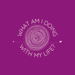 Podcast thumbnail for What am I doing with my life?
