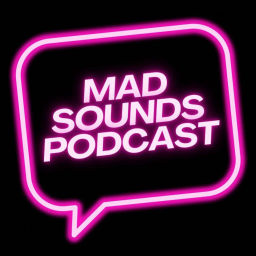 Cover of Mad Sounds - A Podcast All About Music