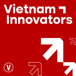 Podcast thumbnail for Vietnam Innovators