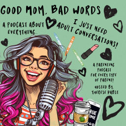 Podcast thumbnail for Good Mom, Bad Words.