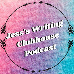 Podcast thumbnail for Jess's Writing Clubhouse Podcast