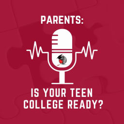 Podcast thumbnail for Parents: Is Your Teen College Ready?