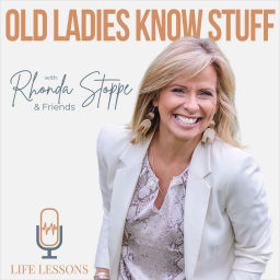 Podcast thumbnail for Old Ladies Know Stuff with Rhonda Stoppe & Friends