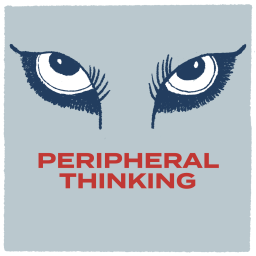 Podcast thumbnail for Peripheral Thinking