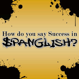 Podcast thumbnail for How Do You Say Success in Spanglish?