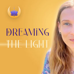 Podcast thumbnail for Dreaming the Light