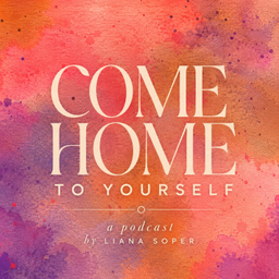 Podcast thumbnail for Come Home To Yourself
