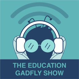 Podcast thumbnail for The Education Gadfly Show