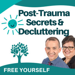 Podcast thumbnail for Post Trauma Secrets & Decluttering