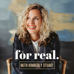 Podcast thumbnail for For Real with Kimberly Stuart