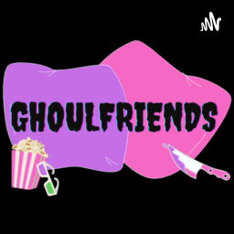 Podcast thumbnail for Ghoulfriends Podcast