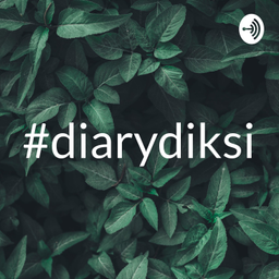 Podcast thumbnail for #diarydiksi