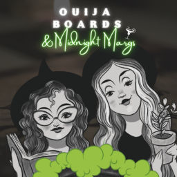 Podcast thumbnail for Ouija Boards and Midnight Margs