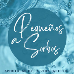 Podcast thumbnail for A Pequeños Sorbos - Comentario de la Palabra del día de los Apóstoles de la Vida Interior