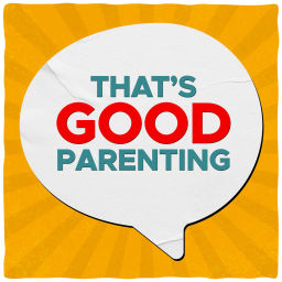 Podcast thumbnail for That's Good Parenting