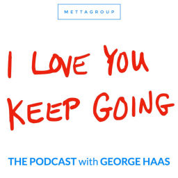 Podcast thumbnail for I Love You Keep Going with George Haas