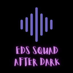 Podcast thumbnail for EDS SQUAD AFTER DARK